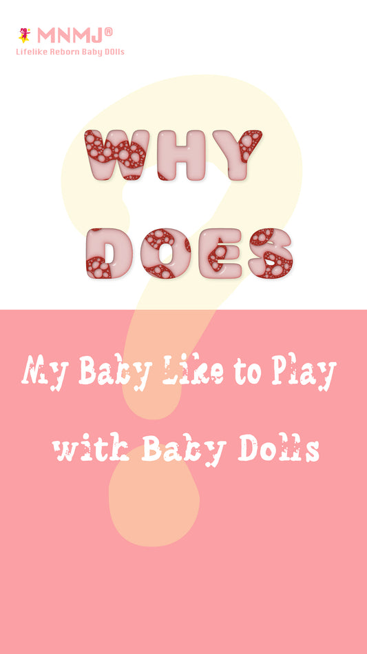 Why Does My Baby Like to Play with Baby Dolls?